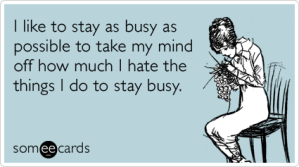 active-busy-hobby-free-time-confession-ecards-someecards